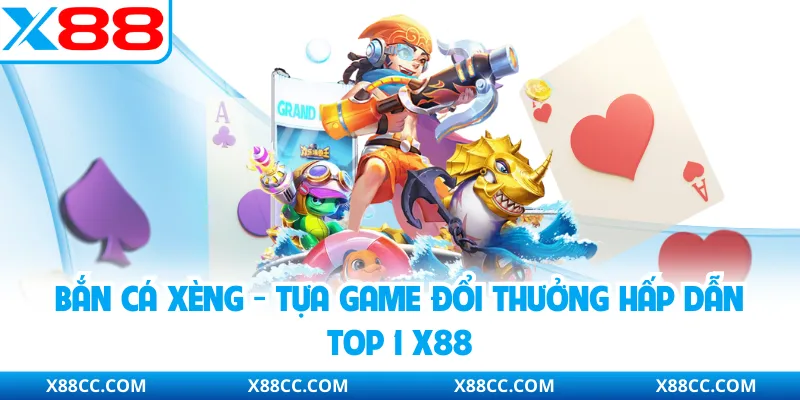 Bắn Cá Xèng - Tựa Game Đổi Thưởng Hấp Dẫn Top 1 X88 1 Bắn Cá Xèng - Tựa Game Đổi Thưởng Hấp Dẫn Top 1 X88