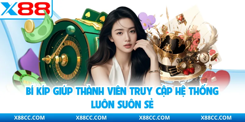 Đăng Nhập X88 Nhận Ngay 888k Trải Nghiệm Giải Trí Cực Đã 4 Bí kíp giúp thành viên truy cập hệ thống luôn suôn sẻ