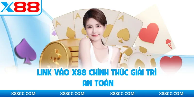Link Vào X88 - Cổng Truy Cập Giải Trí Trực Tuyến An Toàn 2 Link vào X88 chính thức giải trí an toàn