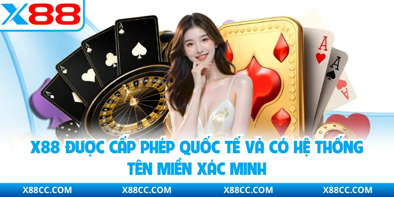 X88 Có Lừa Đảo Không? Giải Mã Tin Đồn Bằng Thực Tế 3 X88 được cấp phép quốc tế và có hệ thống tên miền xác minh